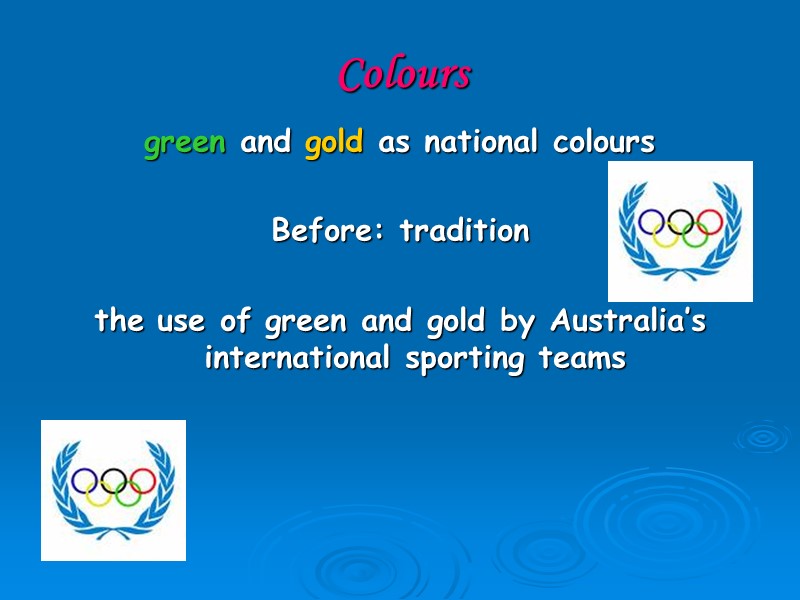 Colours green and gold as national colours  Before: tradition   the use